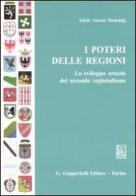 I poteri delle regioni. Lo sviluppo attuale del secondo regionalismo di Adele Anzon Demmig edito da Giappichelli