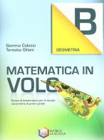 Matematica in volo. Geometria B. Per la Scuola media. Con espansione online di Gemma Colosio, Teresita Giliani edito da La Scuola