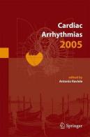 Cardiac arrhythmias 2005. Proceedings of the 9/th International workshop on cardiac arrhythmias (Venice, 2-5 october 2005) edito da Springer Verlag