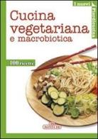 Cucina vegetariana e macrobiotica edito da Bonechi