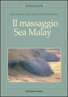 Il massaggio Sea-Malay di Edi Galluzzo, Paolo Arice, Carlo Di Stanislao edito da Tecniche Nuove