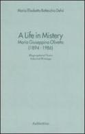 A life in mistery. Maria Giuseppina Olivetto (1894-1986) di M. Elisabetta Bottecchia Dehò edito da Rubbettino