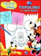 Topolino e i suoi amici. Disegna con Disney edito da Disney Libri