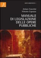 Manuale di legislazione delle opere pubbliche di Arturo Cancrini, Vittorio Capuzza edito da Aracne