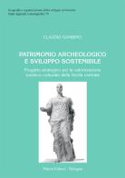 Patrimonio archeologico e sviluppo sostenibile. Progetto strategico per la valorizzazione turistico-culturale della Sicilia centrale di Claudio Gambino edito da Pàtron