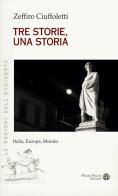 Tre storie, una storia. Italia, Europa, mondo di Zeffiro Ciuffoletti edito da Mauro Pagliai Editore