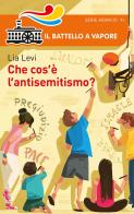 Che cos'è l'antisemitismo? di Lia Levi edito da Piemme