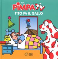 Pimpa. Tito fa il gallo. Ediz. illustrata di Altan edito da Franco Cosimo Panini