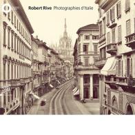 Robert Rive. Photographies d'Italie. Ediz. illustrata edito da Skira