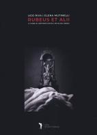 Rubeus et alii. Ediz. illustrata di Ugo Riva, Elena Mutinelli edito da Edizioni della Meridiana