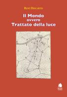 Il Mondo ovvero Trattato della luce di René Descartes edito da Book Time