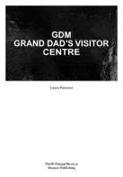 Laure Prouvost. GDM Grand Dad's Visitor Center edito da Mousse Magazine & Publishing