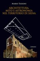 Architettura, mito e astronomia nel territorio di Siena di Mario Tassoni edito da Cantagalli