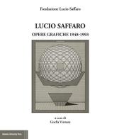 Lucio Saffaro. Opere grafiche 1948-1993. Ediz. illustrata edito da Bononia University Press