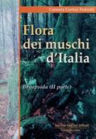 Flora dei muschi d'Italia vol.2 di Carmela Cortini Pedrotti edito da Antonio Delfino Editore
