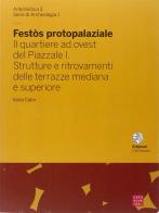 Festòs protopalaziale. Il quartiere ad ovest del piazzale vol.1 di Ilaria Caloi edito da Libreria Editrice Cafoscarina