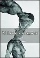 21 lettere d'amore di Walter Lazzarin edito da Ass. Culturale Il Foglio