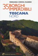 35 borghi imperdibili. Toscana Nord di Rossana Cinzia Rando edito da Edizioni del Capricorno
