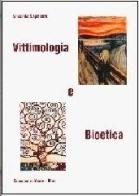 Vittimologia e bioetica di Armando Saponaro edito da Cacucci