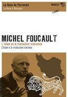 Michael Foucault. L'Islam et la révolution iranienne-L'Islam e la rivoluzione iraniana edito da Mimesis