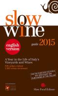 Slow wine 2015. A year in the life of Italy's vineyards and wines edito da Slow Food