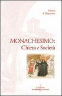 Monachesimo: Chiesa e società edito da Gabrielli Editori
