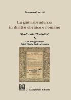 La giurisprudenza in diritto ebraico e romano. Studi sulla «Collatio» X di Francesco Lucrezi edito da Giappichelli
