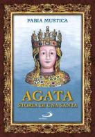 Agata. Storia di una santa di Fabia Mustica edito da San Paolo Edizioni