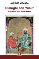 Dialoghi con Yusuf. Sulla soglia di un mondo diverso di Americo Miranda edito da Algra