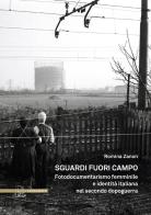 Sguardi fuori campo. Fotodocumentarismo femminile e identità italiana nel secondo dopoguerra di Romina Zanon edito da Il Poligrafo