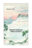 Màttëlë dë fió(u)rë (Mazzo di fiori) di Domenico Gilio edito da Arti Grafiche Ariccia
