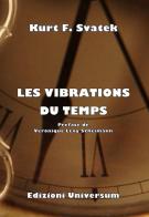 Les vibrations du temps. Nuova ediz. di Kurt F. Svatek edito da Edizioni Universum