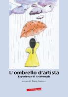 L' ombrello d'artista. Esperienza di Aarteterapia edito da Extempora