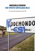 Ho visto un'alba blu. Un racconto letterario dei CSI di Michele Rossi edito da Baldini e Castoldi