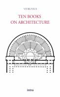Ten books on architecture di Marcus Vitruvius edito da Intra