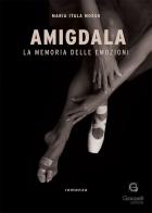 Amigdala. La memoria delle emozioni di Maria Itala Mosso edito da Giacovelli Editore