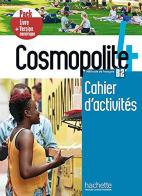 Cosmopolite. Méthode de français. B2. Pack cahier d'activités. Per le Scuole superiori. Con e-book. Con espansione online vol.4 di Émilie Mathieu-Benoit, Alice Reboul, Anaïs Mater edito da Hachette