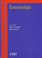 Ecotossicologia di Marco Vighi, Eros Bacci edito da UTET