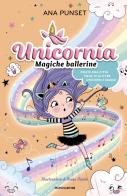 Unicornia. Magiche ballerine di Ana Punset edito da Mondadori