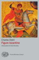 Figure bizantine di Charles Diehl edito da Einaudi