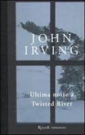 Ultima notte a Twisted River di John Irving edito da Rizzoli
