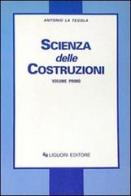 Scienza delle costruzioni vol.1 di Antonio La Tegola edito da Liguori