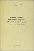 Il notaio e i limiti all'autonomia negoziale inter vivos e mortis causa di Ernesto Monticelli Cuggiò edito da Liguori