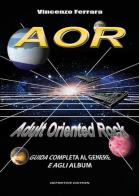 AOR. Adult Oriented Rock. Guida completa al genere e agli album di Vincenzo Ferrara edito da Youcanprint