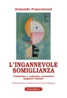 L' ingannevole somiglianza. Traduzione e confronto contrastivo spagnolo/italiano di Armando Francesconi edito da Solfanelli