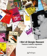 I libri di Giorgio Bassani. Traduzioni, tradizioni, negoziazioni edito da Pendragon