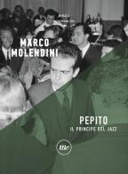 Pepito. Il principe del jazz di Marco Molendini edito da Minimum Fax