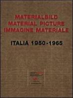 Materialbild-Material Picture-Immagine materiale. Italia (1950-1965) edito da Silvana
