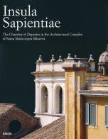 Insula Sapientiae. The Chambers of deputies in the archtectural complex of Santa Maria sopra Minerva edito da Mondadori Electa