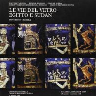 Le vie del vetro. Egitto e Sudan. Atti del Convegno (Pisa, maggio-giugno 1988) edito da Giardini